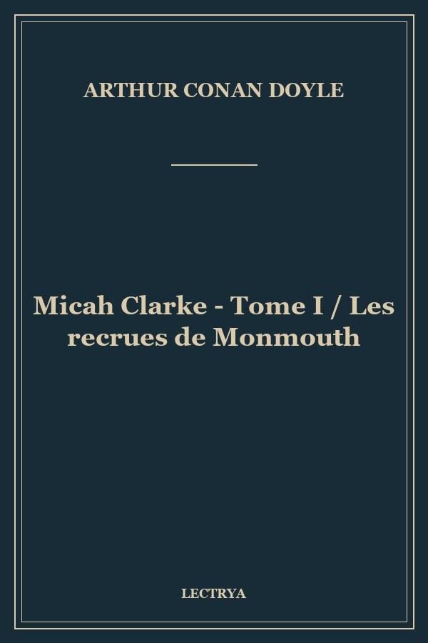 Micah Clarke - Tome I / Les recrues de Monmouth