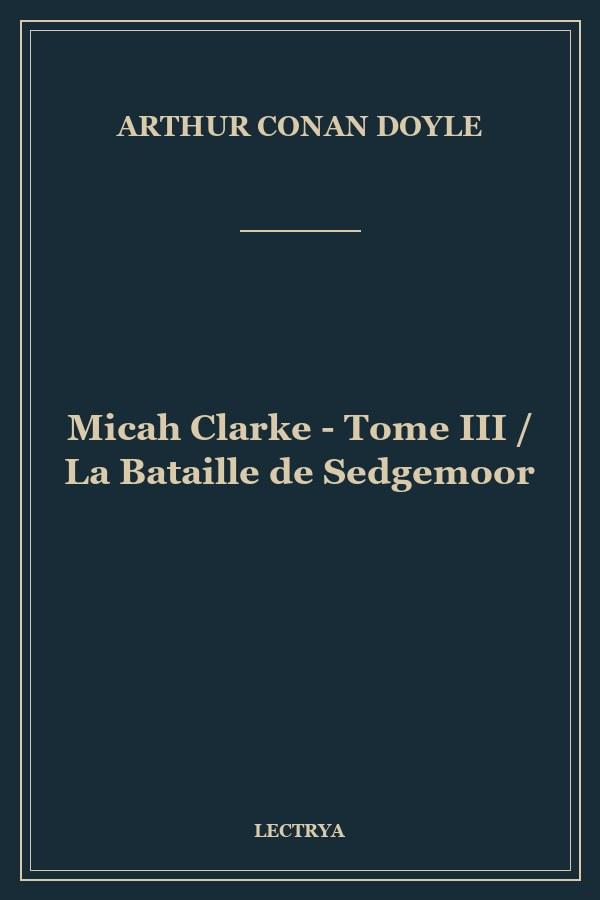 Micah Clarke - Tome III / La Bataille de Sedgemoor
