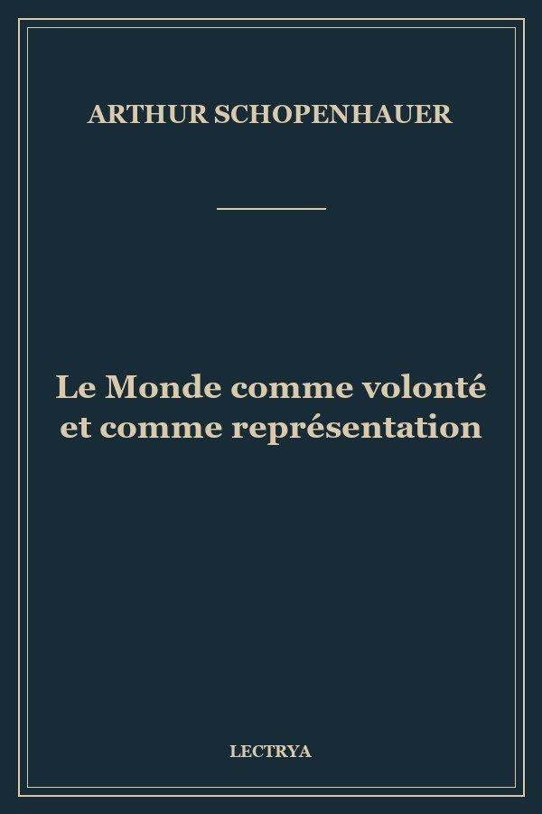 Le Monde comme volonté et comme représentation