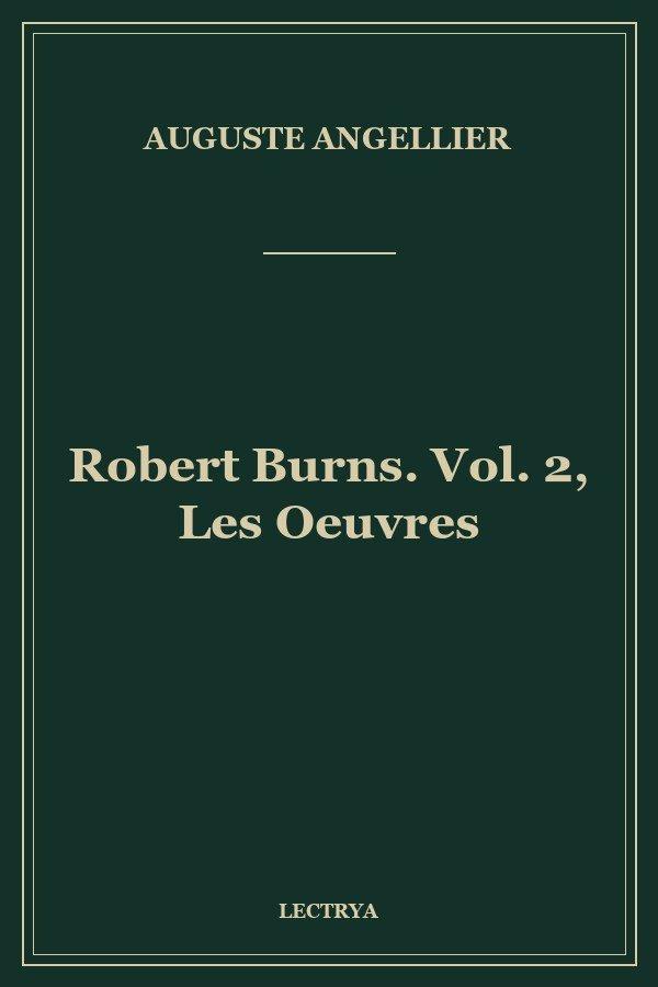 Robert Burns. Vol. 2, Les Oeuvres