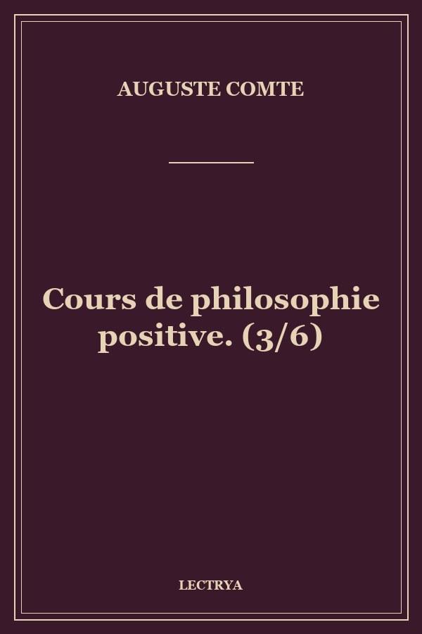 Cours de philosophie positive. (3/6)
