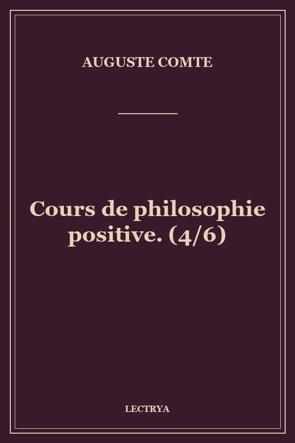 Cours de philosophie positive. (4/6)