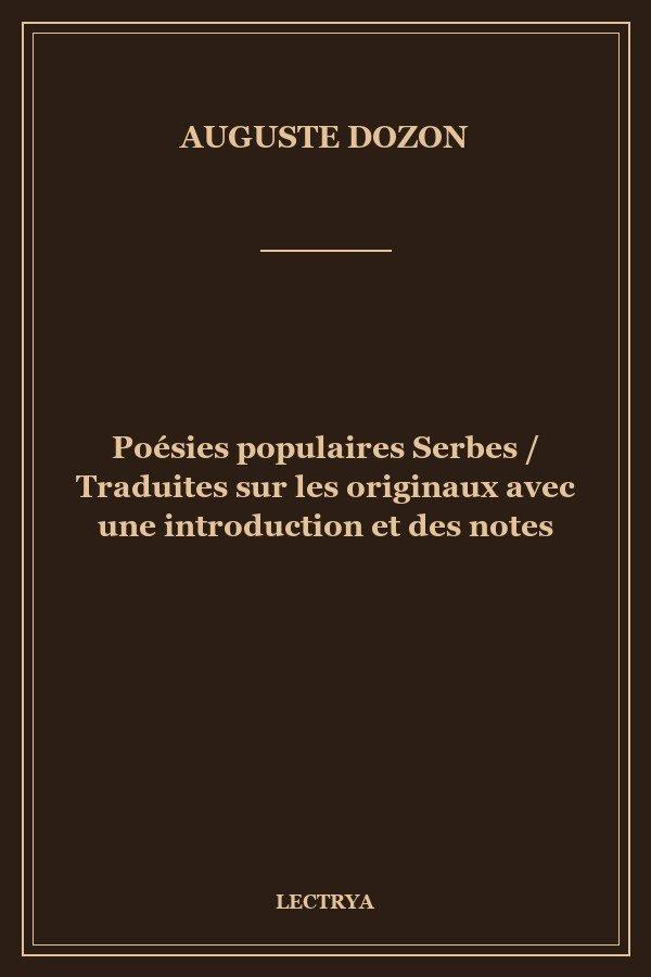 Poésies populaires Serbes / Traduites sur les originaux avec une introduction et des notes