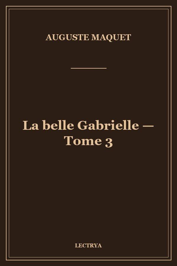 La belle Gabrielle — Tome 3