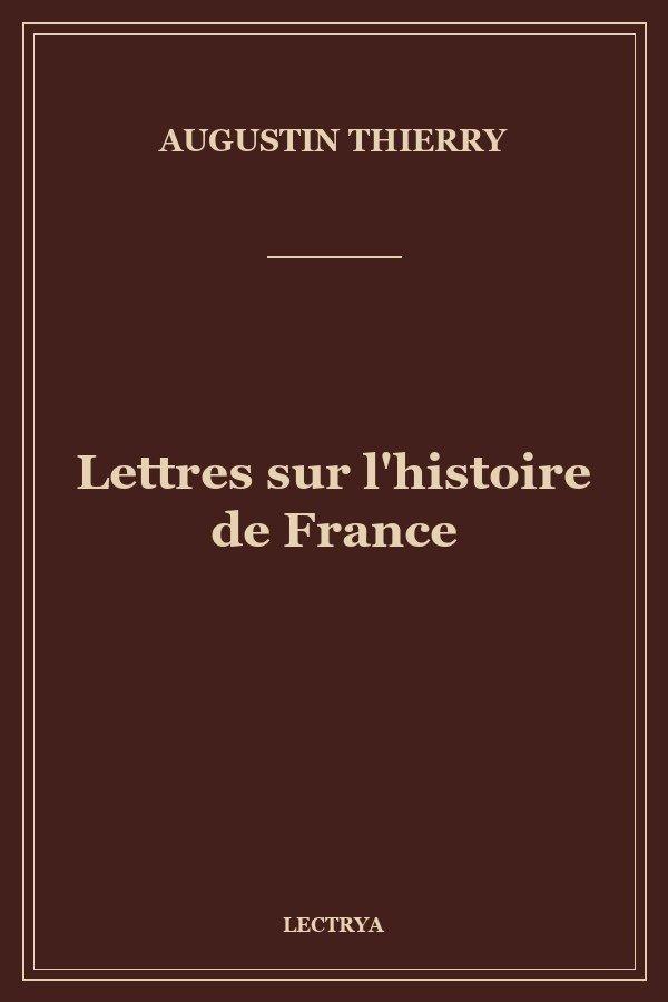 Lettres sur l'histoire de France
