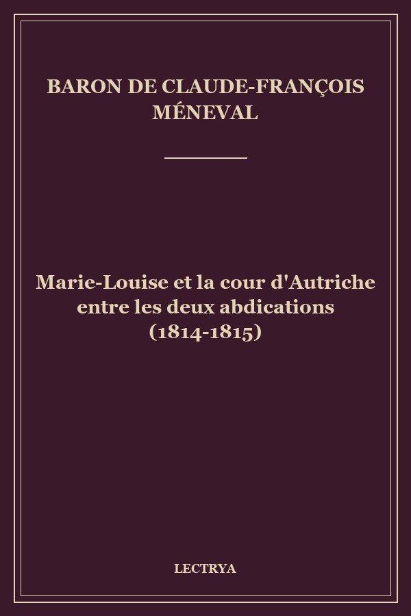 Marie-Louise et la cour d'Autriche entre les deux abdications (1814-1815)