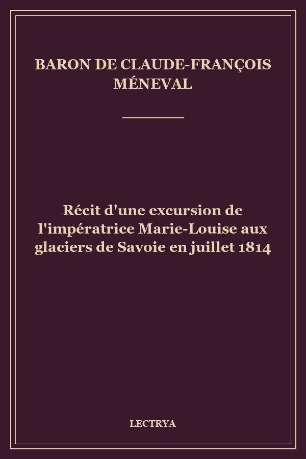 Récit d'une excursion de l'impératrice Marie-Louise aux glaciers de Savoie en juillet 1814