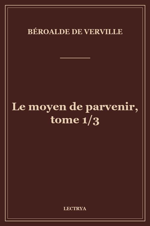 Le moyen de parvenir, tome 1/3