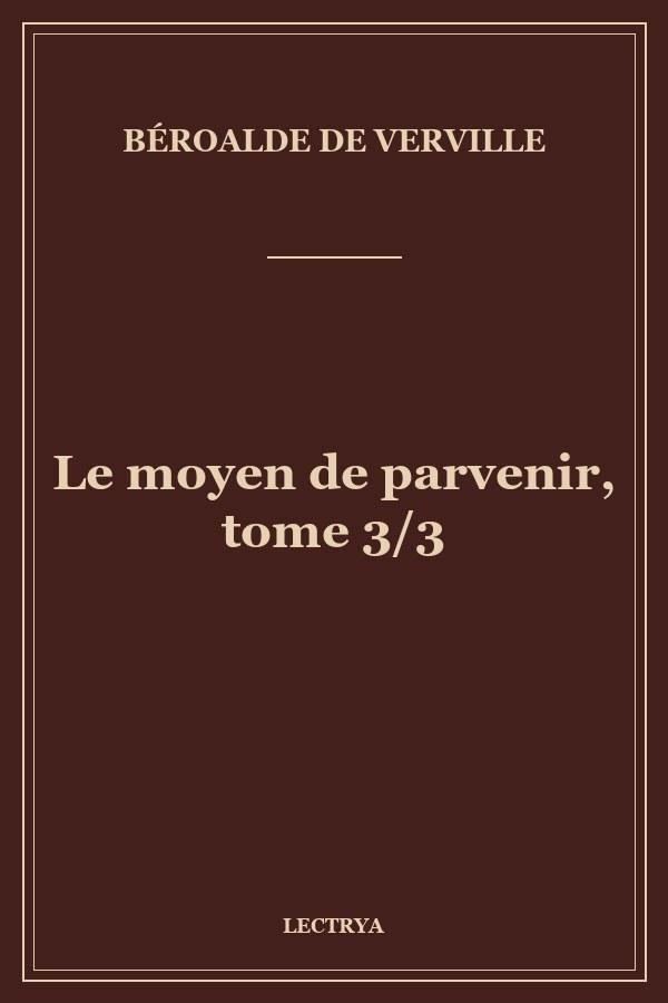 Le moyen de parvenir, tome 3/3