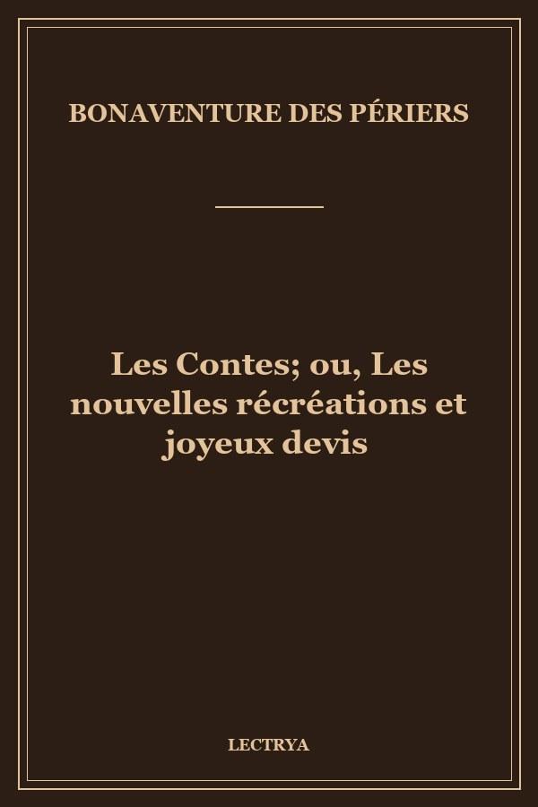 Les Contes; ou, Les nouvelles récréations et joyeux devis