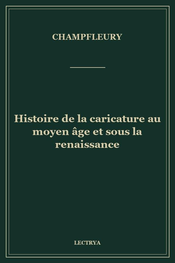 Histoire de la caricature au moyen âge et sous la renaissance
