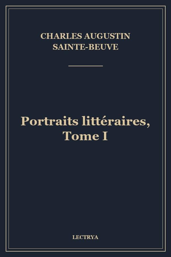 Portraits littéraires, Tome I