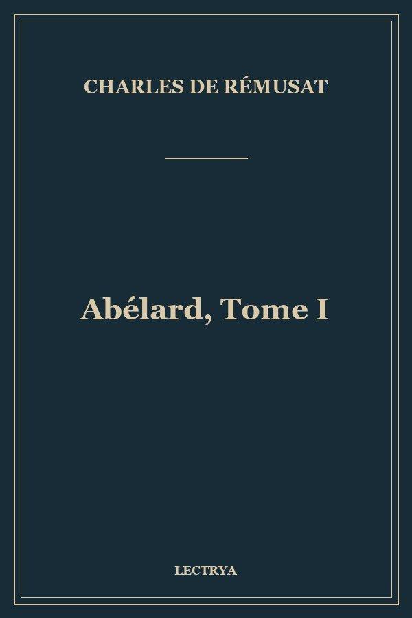 Abélard, Tome I