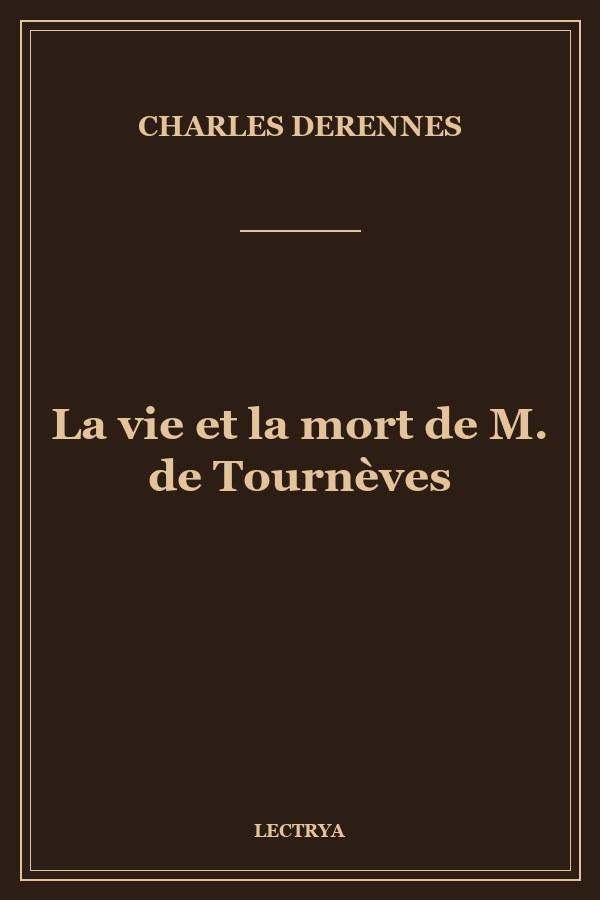 La vie et la mort de M. de Tournèves