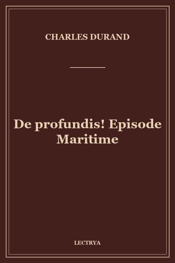 De profundis! Episode Maritime