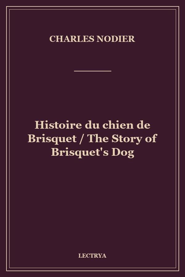 Histoire du chien de Brisquet / The Story of Brisquet's Dog