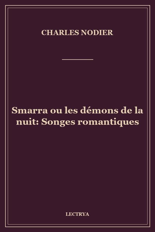 Smarra ou les démons de la nuit: Songes romantiques