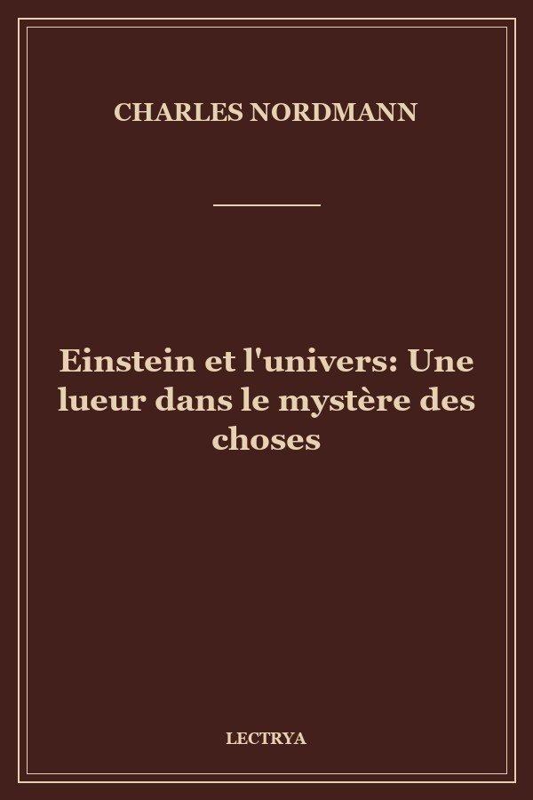 Einstein et l'univers: Une lueur dans le mystère des choses