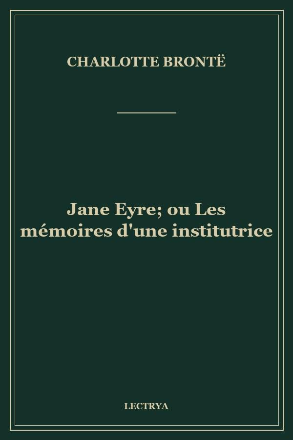 Jane Eyre; ou Les mémoires d'une institutrice