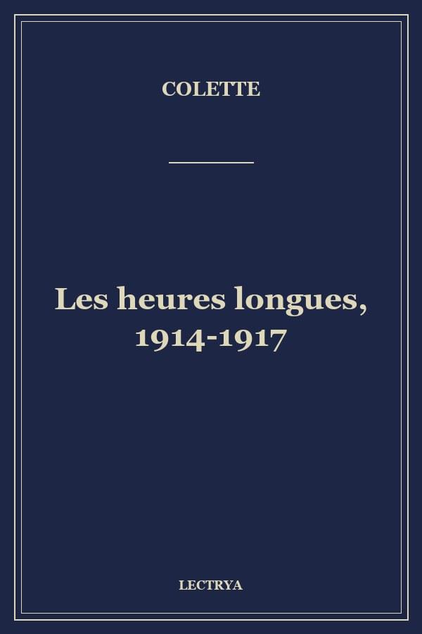 Les heures longues, 1914-1917
