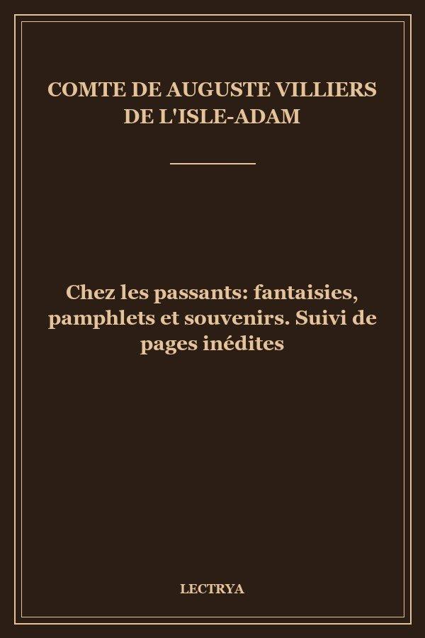 Chez les passants: fantaisies, pamphlets et souvenirs. Suivi de pages inédites