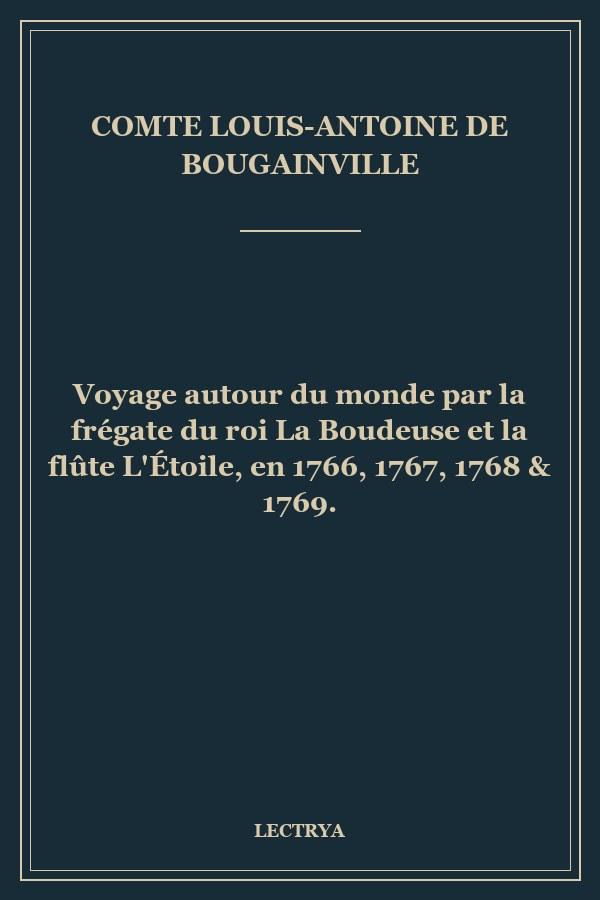 Voyage autour du monde par la frégate du roi La Boudeuse et la flûte L'Étoile, en 1766, 1767, 1768 & 1769.
