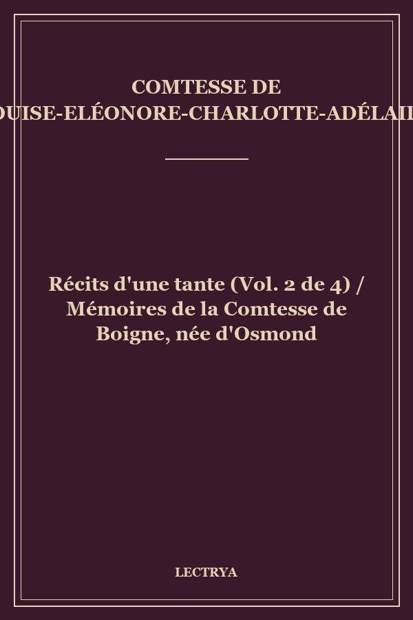 Récits d'une tante (Vol. 2 de 4) / Mémoires de la Comtesse de Boigne, née d'Osmond