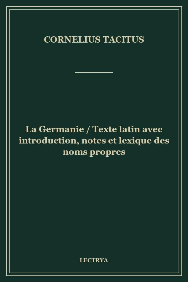 La Germanie / Texte latin avec introduction, notes et lexique des noms propres