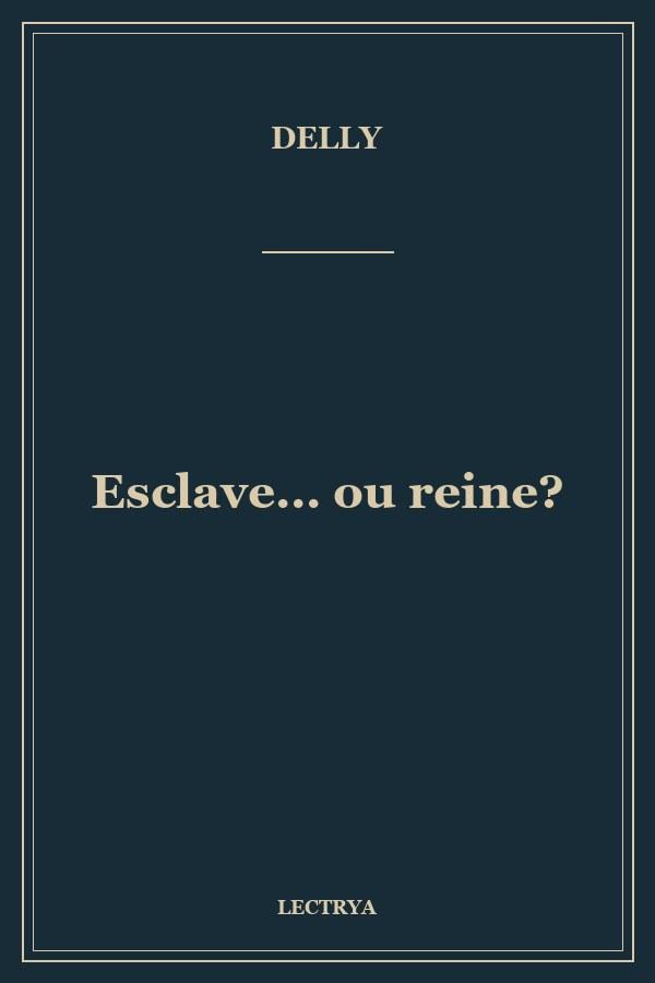 Esclave... ou reine?