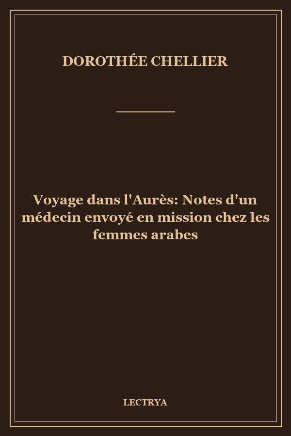 Voyage dans l'Aurès: Notes d'un médecin envoyé en mission chez les femmes arabes
