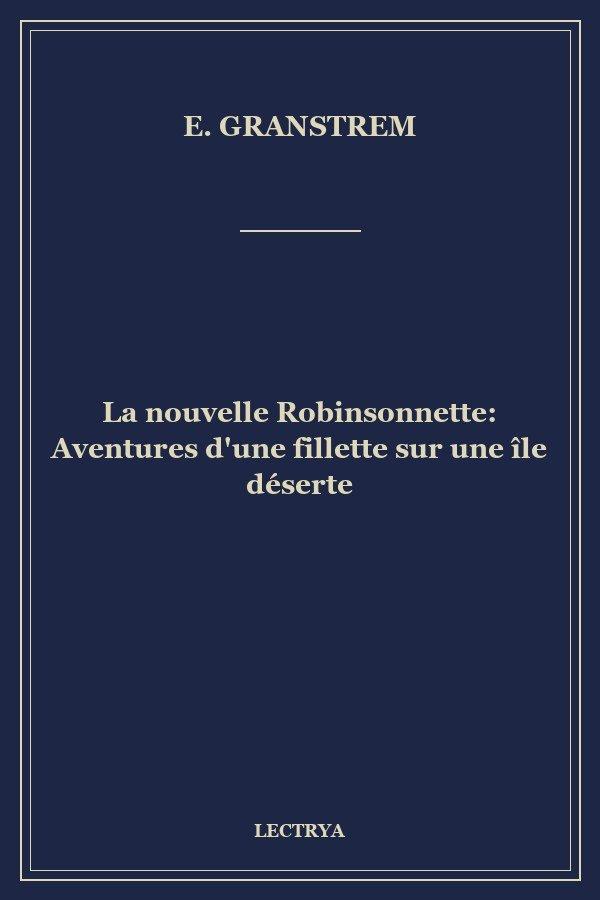 La nouvelle Robinsonnette: Aventures d'une fillette sur une île déserte
