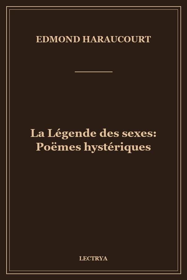 La Légende des sexes: Poëmes hystériques