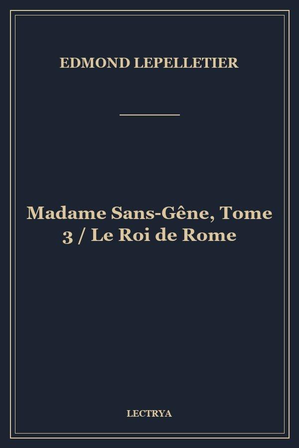 Madame Sans-Gêne, Tome 3 / Le Roi de Rome