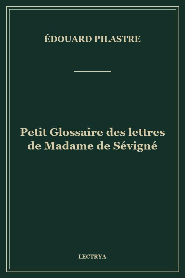 Petit Glossaire des lettres de Madame de Sévigné
