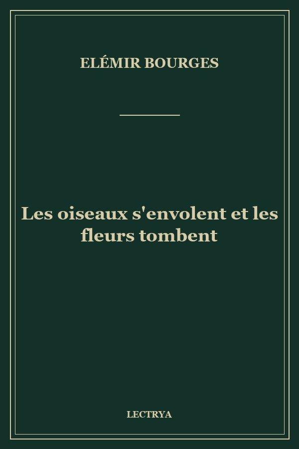 Les oiseaux s'envolent et les fleurs tombent
