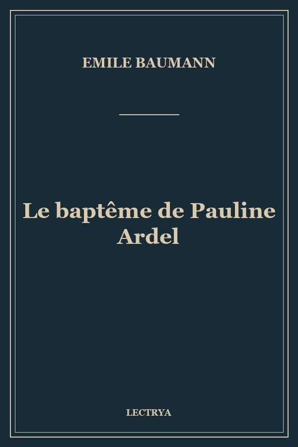Le baptême de Pauline Ardel