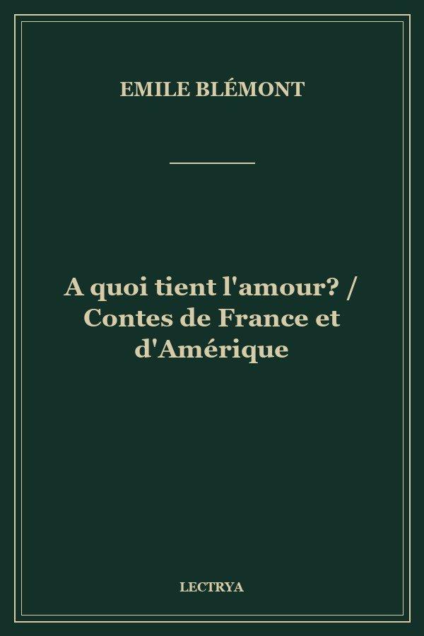 A quoi tient l'amour? / Contes de France et d'Amérique