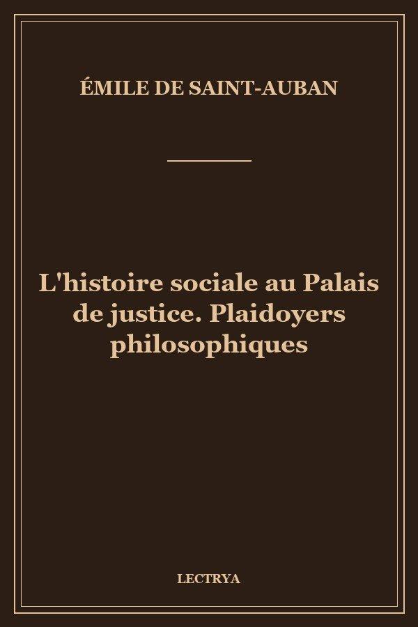 L'histoire sociale au Palais de justice. Plaidoyers philosophiques