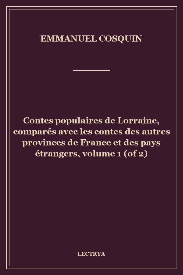 Contes populaires de Lorraine, comparés avec les contes des autres provinces de France et des pays étrangers, volume 1 (of 2)