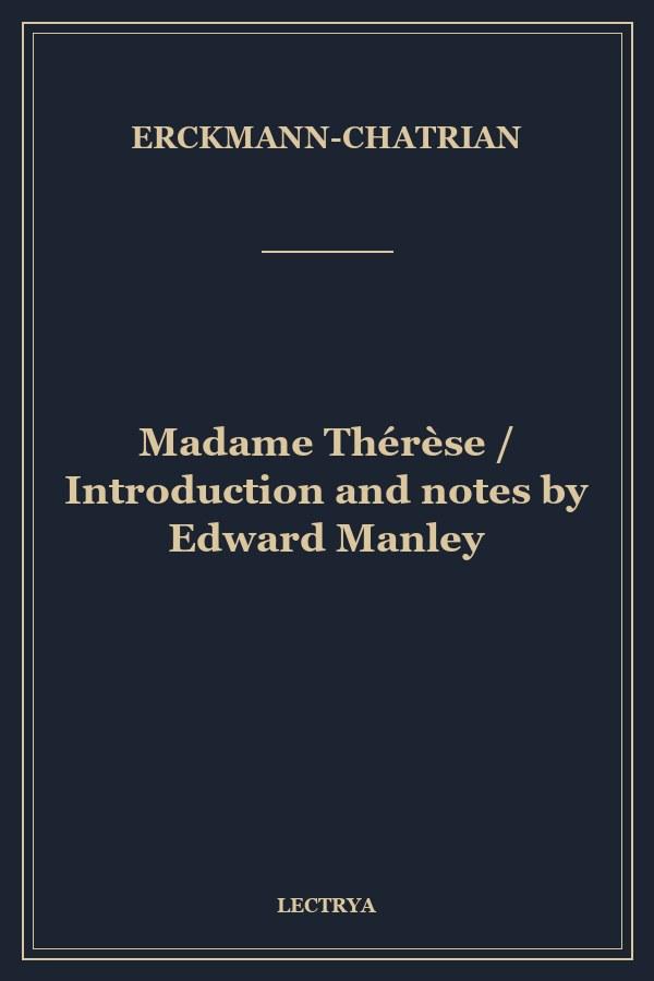 Madame Thérèse / Introduction and notes by Edward Manley