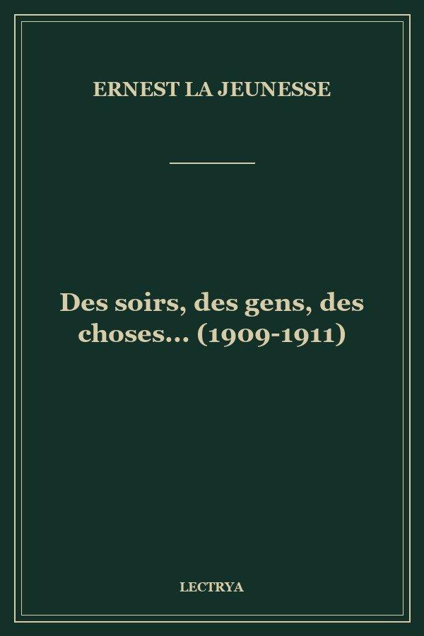 Des soirs, des gens, des choses... (1909-1911)