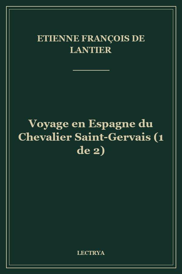 Voyage en Espagne du Chevalier Saint-Gervais (1 de 2)