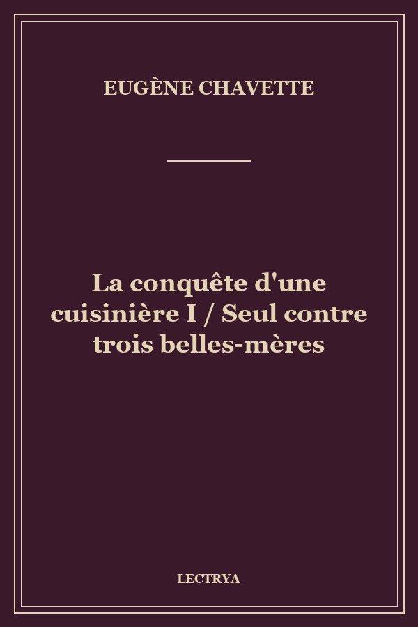 La conquête d'une cuisinière I / Seul contre trois belles-mères