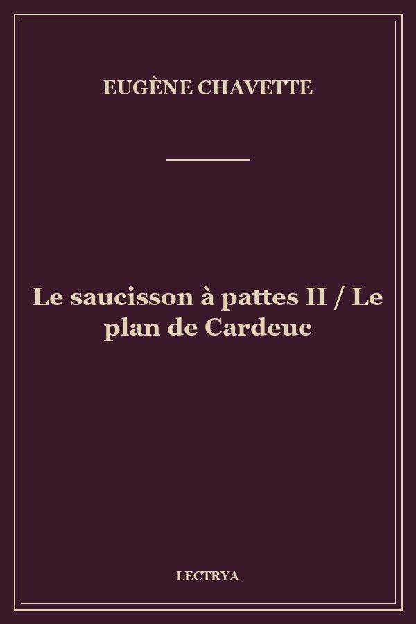 Le saucisson à pattes II / Le plan de Cardeuc