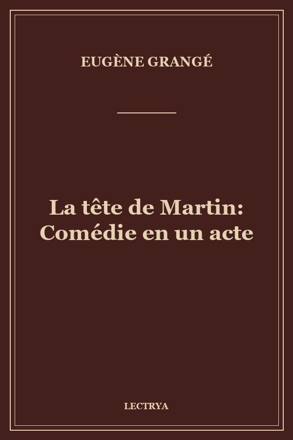 La tête de Martin: Comédie en un acte