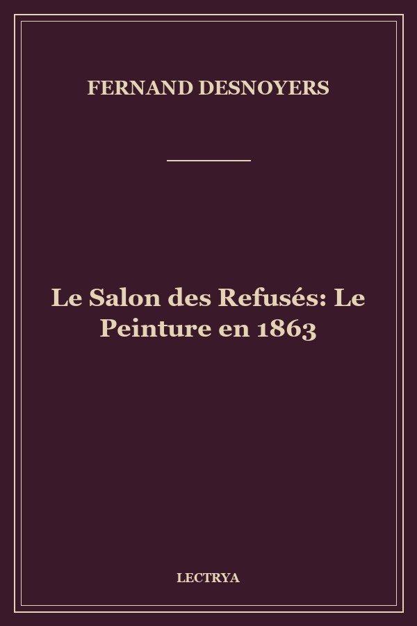 Le Salon des Refusés: Le Peinture en 1863