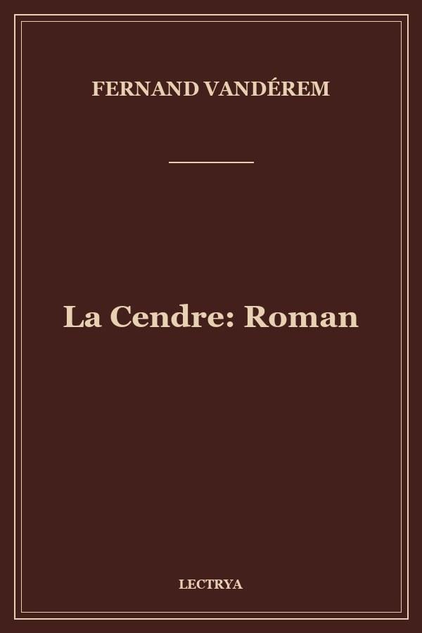 La Cendre: Roman