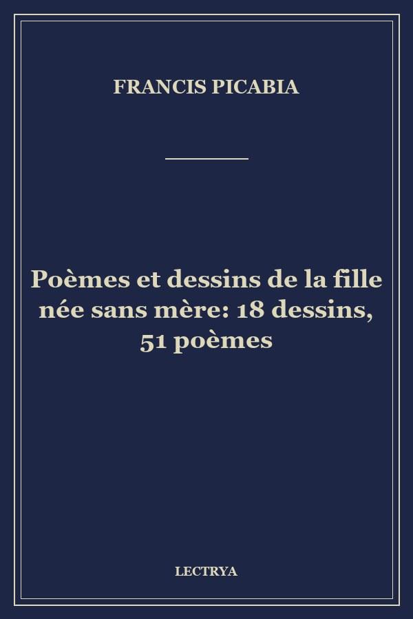 Poèmes et dessins de la fille née sans mère: 18 dessins, 51 poèmes