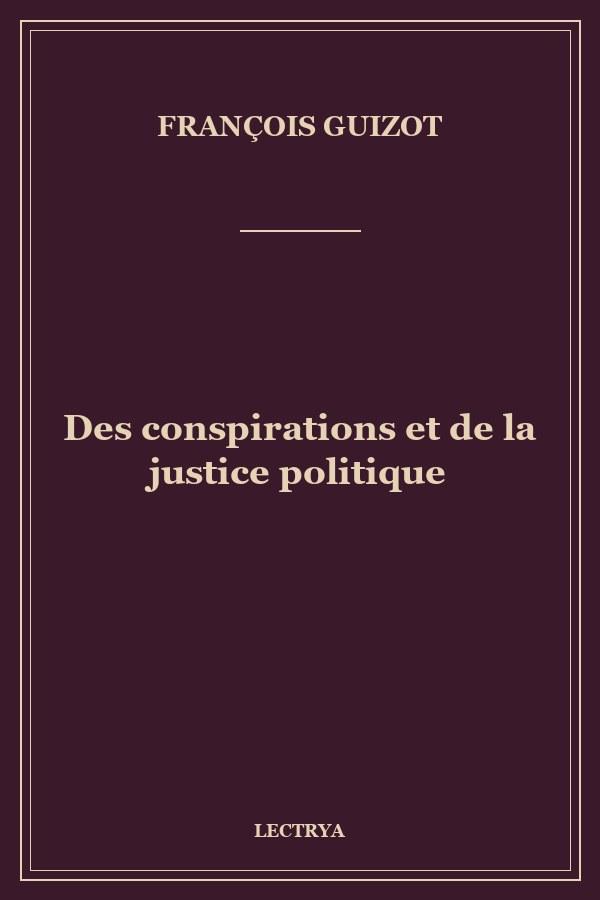 Des conspirations et de la justice politique