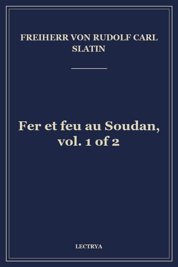 Fer et feu au Soudan, vol. 1 of 2
